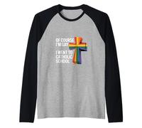 of Course I'm Gay I Went to Catholic School - Raglan Baseball Tee