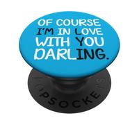 Of Course I'm In Love With You Darling Funny Statement Joke PopSockets Adhesive PopGrip