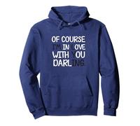 Of Course I'm In Love With You Darling Funny Statement Joke Pullover Hoodie