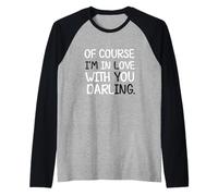 of Course I'm in Love with You Darling Funny Statement Joke Raglan Baseball Tee