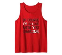 of Course I'm in Love with You Darling Funny Statement Joke Tank Top