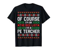 of Course I'm On The Nice List I'm A PE Teacher Christmas T-Shirt