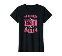 of Course I'm Right I'm Bailey Personalized Name T-Shirt