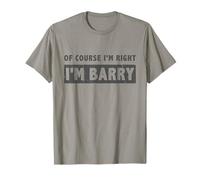 Of Course I'm Right I'm Barry - Funny Barry Name Gift T-Shirt