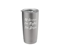 of Course I'm Right I'm Basia Stainless Steel Insulated Tumbler