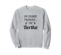 of Course I'm Right - I'm Bertha TShirt | Funny Name Gift Sweatshirt