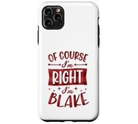 Of Course I'm Right I'm Blake Personalized First Name Case for iPhone 11 Pro Max