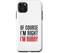 Of Course I'm Right I'm Bubby Yiddish Grandmother Case for iPhone 11 Pro Max