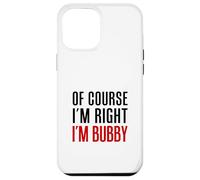 Of Course I'm Right I'm Bubby Yiddish Grandmother Case for iPhone 12 Pro Max