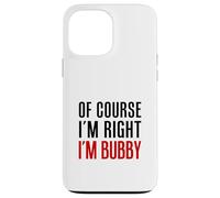 Of Course I'm Right I'm Bubby Yiddish Grandmother Case for iPhone 13 Pro Max