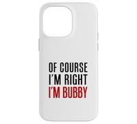 Of Course I'm Right I'm Bubby Yiddish Grandmother Case for iPhone 14 Pro Max