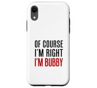 Of Course I'm Right I'm Bubby Yiddish Grandmother Case for iPhone XR