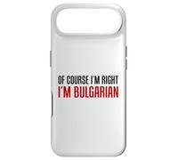 Of Course I'm Right I'm Bulgarian Funny Case for iPhone Air