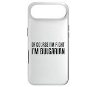 Of Course I'm Right I'm Bulgarian Funny Case for iPhone Air