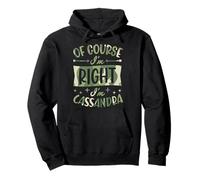 Of Course I'm Right I'm Cassandra Personalized Name Pullover Hoodie