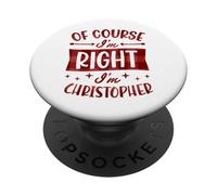 Of Course I'm Right I'm Christopher Personalized First Name PopSockets Adhesive PopGrip