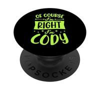 Of Course I'm Right I'm Cody Personalized First Name PopSockets Adhesive PopGrip