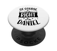 Of Course I'm Right I'm Daniel Personalized First Name PopSockets Adhesive PopGrip