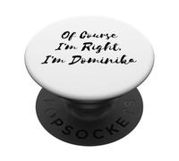 Of Course I'm Right I'm Dominika PopSockets Adhesive PopGrip