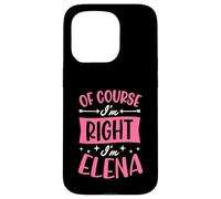 Of Course I'm Right I'm Elena Personalized Name Case for iPhone 15 Pro