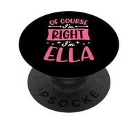 Of Course I'm Right I'm Ella Personalized Name PopSockets Adhesive PopGrip