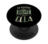 Of Course I'm Right I'm Ella Personalized Name PopSockets Adhesive PopGrip