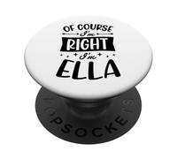 Of Course I'm Right I'm Ella Personalized Name PopSockets Adhesive PopGrip