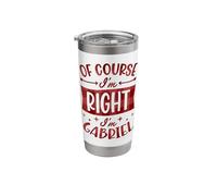 of Course I'm Right I'm Gabriel Personalized First Name Stainless Steel Insulated Tumbler