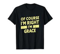 of Course I'm Right I'm Grace Funny Grace Name Value Graphic T-Shirt, Men, Black, M