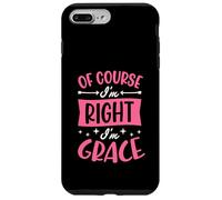 Of Course I'm Right I'm Grace Personalized Name Case for iPhone 7 Plus/8 Plus