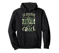 Of Course I'm Right I'm Grace Personalized Name Pullover Hoodie