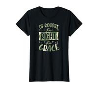 of Course I'm Right I'm Grace Personalized Name T-Shirt