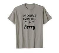 of Course I'm Right - I'm Kerry TShirt | Funny Name Gift T-Shirt