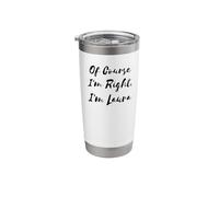 of Course I'm Right I'm Laura Stainless Steel Insulated Tumbler
