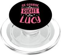 Of Course I'm Right I'm Lucy Personalized Name PopSockets PopGrip for MagSafe