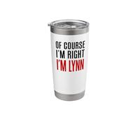 of Course I'm Right I'm Lynn Stainless Steel Insulated Tumbler