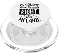 Of Course I'm Right I'm Melanie Personalized Name PopSockets PopGrip for MagSafe