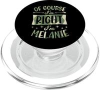 Of Course I'm Right I'm Melanie Personalized Name PopSockets PopGrip for MagSafe