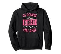 Of Course I'm Right I'm Melanie Personalized Name Pullover Hoodie