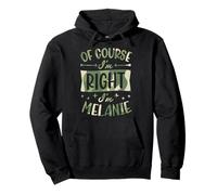 Of Course I'm Right I'm Melanie Personalized Name Pullover Hoodie