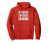 Of Course I'm Right I'm Monika Pullover Hoodie
