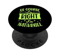 Of Course I'm Right I'm Nathaniel Personalized First Name PopSockets Adhesive PopGrip