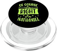 Of Course I'm Right I'm Nathaniel Personalized First Name PopSockets PopGrip for MagSafe