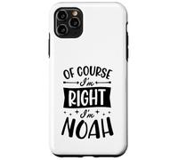 Of Course I'm Right I'm Noah Personalized First Name Case for iPhone 11 Pro Max