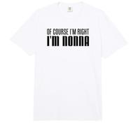 of Course I'm Right I'm Nonna Italian Grandmother Comfort Colors Adult Heavyweight T-Shirt