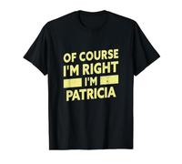 of Course I'm Right I'm Patricia Funny Patricia Name Value Graphic T-Shirt, Men, Black, XL
