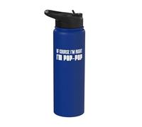 of Course I'm Right I'm Pop-Pop Funny Stubborn Grandpa Stainless Steel Insulated Water Bottle