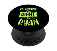 Of Course I'm Right I'm Ryan Personalized First Name PopSockets Adhesive PopGrip