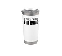 of Course I'm Right I'm Ryan Stainless Steel Insulated Tumbler