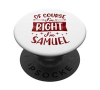 Of Course I'm Right I'm Samuel Personalized First Name PopSockets Adhesive PopGrip